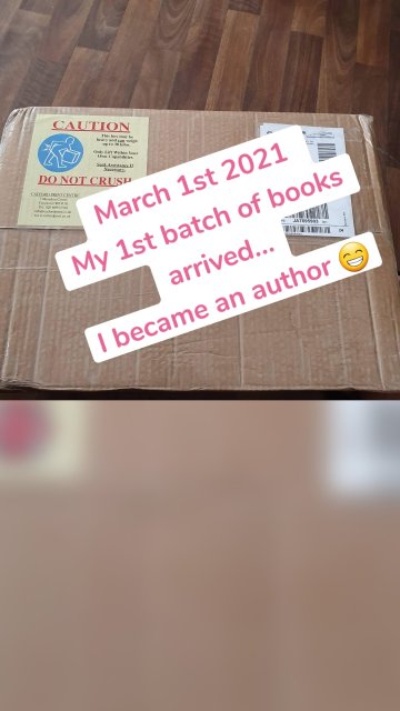March 1st 2021 My 1st batch of books arrived... I became an author 😁